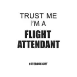 FLIGHT ATTENDANT NOTEBOOK: BLANK COMPOSITION BOOK, FLIGHT ATTENDANT JOURNAL, NOTEBOOK FOR FLIGHT ATTENDANT: LINED NOTEBOOK / JOURNAL GIFT, 110 PA
