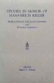 STUDIES IN HONOR OF HANS-ERICH KELLER: MEDIEVAL FRENCH AND By Rupert T. Pickens