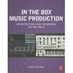 IN THE BOX MUSIC PRODUCTION: ADVANCED TOOLS AND TECHNIQUES FOR PRO TOOLS