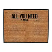 All You Need Is More - Funny Novelty Doormat Man Cave Floor mat