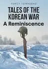 Tales of the Korean War A Reminiscence Percy Townsend Hardcover