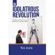 An Idolatrous Revolution: The Movies of Elvis Presley and The Politics of Rock & Roll