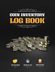 Coin Inventory Log Book: Keep Track and Record of Your Rare Coin Collection