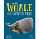 THE WHALE WHO WANTED MORE/永續城鄉【麥克兒童外文書店】