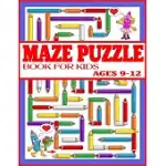 MAZE PUZZLE BOOK FOR KIDS AGES 9-12: THE AMAZING BIG MAZES PUZZLE ACTIVITY WORKBOOK FOR KIDS WITH SOLUTION PAGE