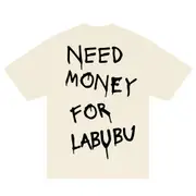 Need Money For Labubu T-Shirt BACK
