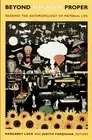 Beyond the Body Proper: Reading the Anthropology of Material Life by Lock: New