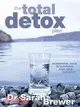 The Total Detox Plan: Ja Comprehensive Programme to Cleanse Your Mind and Body