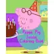 Peppa Pig Jumbo Coloring Book: Peppa Pig Jumbo Coloring Book. Peppa Pig Coloring Books For Toddlers. Peppa Pig Coloring Book. 25 Pages - 8.5
