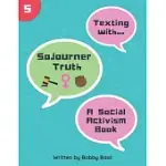 TEXTING WITH SOJOURNER TRUTH: A SOCIAL ACTIVISM BOOK