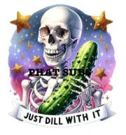 Sublimation Print Just Dill With It Skeleton Ready To Press Heat Transfer