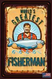 WORLD'S GREATEST FISHERMAN! FUNNY MAN CAVE METAL SIGN 8"X12" USA MADE BAR CABIN