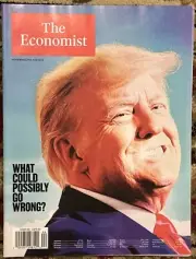 The Economist Magazine Nov 2024 What Could Possibly Go Wrong President Trump