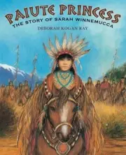 Paiute Princess: The Story of Sarah Winnemucca by Deborah Kogan Ray: New