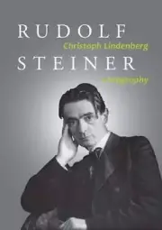 Rudolf Steiner: A Biography by Christoph Lindenberg: New