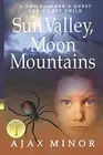 SUN VALLEY, MOON MOUNTAINS (THE UR LEGEND) By Ajax Minor **BRAND NEW**