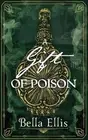 A Gift of Poison: Betrayal. Mystery. Murder. The Bront? sisters are on the case