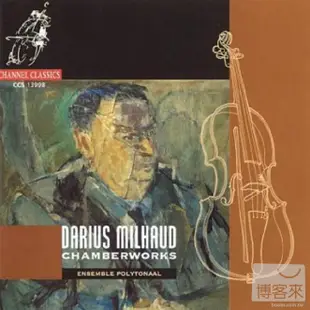 Chamberworks / Darius Milhaud / Ensemble Polytonaal