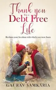 Thank You for a Debt Free Life: Reclaim your freedom with which you were born by
