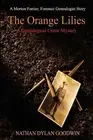 Nathan Dylan Goodwin The Orange Lilies (Paperback) Forensic Genealogist
