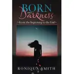 BORN INTO DARKNESS: FROM THE BEGINNING TO THE END