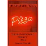 HOMEMADE PIZZA: THE BEST GUIDE FOR A PERFECT PIZZA