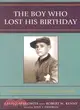 The Boy Who Lost His Birthday: A Memoir of Loss, Survival, and Triumph