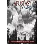 THE APOSTASY OF AMERICA: A BIBLICAL EXAMINATION OF OUR COUNTRY’’S DEFECT FROM GOD