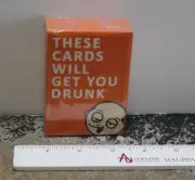 THESE CARDS WILL GET YOU DRUNK card game, NEW