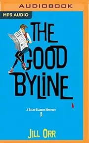 The Good Byline: A Riley Ellison Mystery: 1