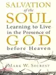 Salvation of the Soul — Learning to Live in the Presence of God Before Heaven