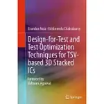 DESIGN-FOR-TEST AND TEST OPTIMIZATION TECHNIQUES FOR TSV-BASED 3D STACKED ICS