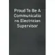 Proud To Be A Communications Electrician Supervisor: Lined Notebook For Men, Women And Co Workers