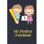 MY PERFECT NOTEBOOK: JOURNAL SCHOOL NOTEBOOK SKETCHBOOK PERFECT FOR DRAWING WRITING AND PAINTING; 110 BLANK PAGES