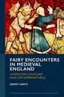 Fairy Encounters in Medieval England: Landscape, Folklore and the Supernatural b