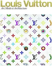 Louis Vuitton. Art, Mode et Architecture