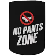 Alcohol Stubby Holder - No Pants Zone - Funny Novelty Birthday Gift Joke Beer Can Bottle Coolie