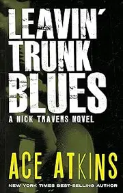 Leavin' Trunk Blues (Nick Travers Book 2)
