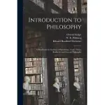 INTRODUCTION TO PHILOSOPHY: A HANDBOOK FOR STUDENTS OF PSYCHOLOGY, LOGIC, ETHICS, ÆESTHETICS AND GENERAL PHILOSOPHY