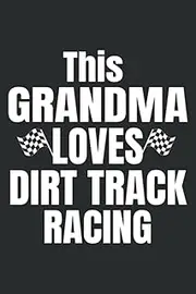Grandma Dirt Track Racing Gifts Sprint Car Speedway: Notebook: 6x9 Inch, 100 Pages, Lined College Ruled Paper, Journal, Matte Finish Cover, Diary, Planner