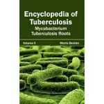 ENCYCLOPEDIA OF TUBERCULOSIS: VOLUME II (MYCOBACTERIUM TUBERCULOSIS ROOTS)