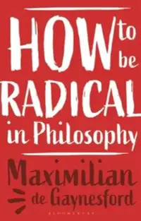 在飛比找博客來優惠-How to Be Radical in Philosoph