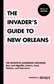 THE INVADER'S GUIDE TO NEW ORLEANS By Justin Shiels **BRAND NEW**