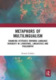 Metaphors of Multilingualism: Changing Attitudes Towards Language Diversity in