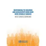 RESPONDING TO CHILDREN AND ADOLESCENTS WHO HAVE BEEN SEXUALLY ABUSED: WHO CLINICAL GUIDELINES