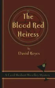 THE BLOOD RED HEIRESS: A CECIL HERBERT WOOLLEY MYSTERY By David Keyes BRAND NEW