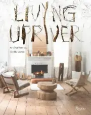 Living Upriver: Artful Homes, Idyllic Lives by Barbara De Vries