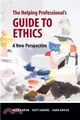 The Helping Professional's Guide to Ethics ─ A New Perspective