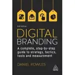 DIGITAL BRANDING: A COMPLETE STEP-BY-STEP GUIDE TO STRATEGY, TACTICS, TOOLS AND MEASUREMENT