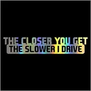 PacuM Interesting Car Sticker "The Closer You Get The Slower I Drive "Car Decal Motorcycle Stickers Car Styling (Color : Laser, Size : 20cm*5cm)